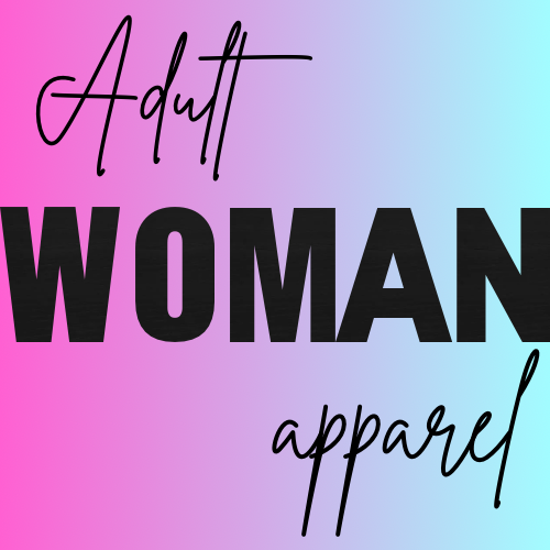 Adult Apparel (Woman’s Collection)